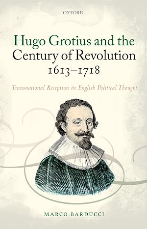 Téléchargez le livre :  Hugo Grotius and the Century of Revolution, 1613-1718