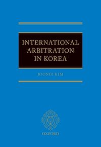 Téléchargez le livre :  International Arbitration in Korea