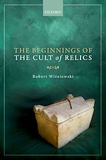 Télécharger le livre :  The Beginnings of the Cult of Relics