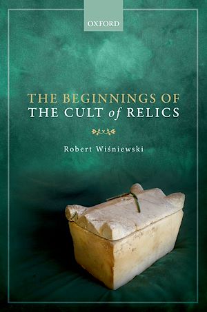 Téléchargez le livre :  The Beginnings of the Cult of Relics