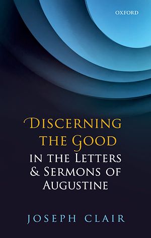 Téléchargez le livre :  Discerning the Good in the Letters & Sermons of Augustine