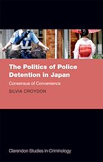 Télécharger le livre :  The Politics of Police Detention in Japan