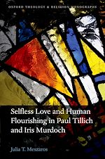 Télécharger le livre :  Selfless Love and Human Flourishing in Paul Tillich and Iris Murdoch