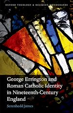 Télécharger le livre :  George Errington and Roman Catholic Identity in Nineteenth-Century England