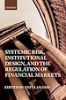 Télécharger le livre :  Systemic Risk, Institutional Design, and the Regulation of Financial Markets