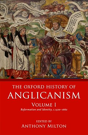 Téléchargez le livre :  The Oxford History of Anglicanism, Volume I