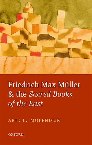 Téléchargez le livre :  Friedrich Max Müller and the Sacred Books of the East