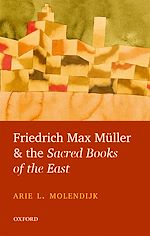 Télécharger le livre :  Friedrich Max Müller and the Sacred Books of the East