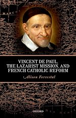 Télécharger le livre :  Vincent de Paul, the Lazarist Mission, and French Catholic Reform