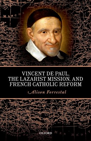 Téléchargez le livre :  Vincent de Paul, the Lazarist Mission, and French Catholic Reform