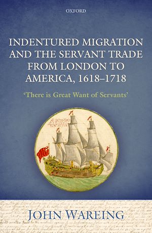 Téléchargez le livre :  Indentured Migration and the Servant Trade from London to America, 1618-1718