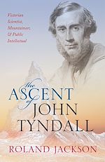 Télécharger le livre :  The Ascent of John Tyndall