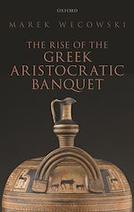 Télécharger le livre :  The Rise of the Greek Aristocratic Banquet