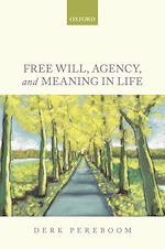 Télécharger le livre :  Free Will, Agency, and Meaning in Life