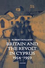 Télécharger le livre :  Britain and the Revolt in Cyprus, 1954-1959