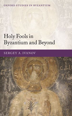 Téléchargez le livre :  Holy Fools in Byzantium and Beyond