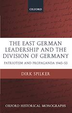 Télécharger le livre :  The East German Leadership and the Division of Germany