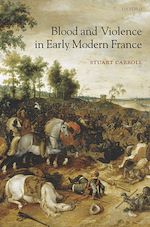 Télécharger le livre :  Blood and Violence in Early Modern France