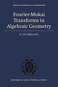 Téléchargez le livre :  Fourier-Mukai Transforms in Algebraic Geometry