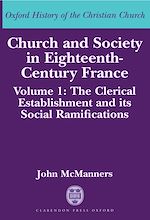 Télécharger le livre :  Church and Society in Eighteenth-Century France: Volume 1: The Clerical Establishment and its Social Ramifications