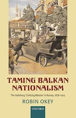 Télécharger le livre :  Taming Balkan Nationalism
