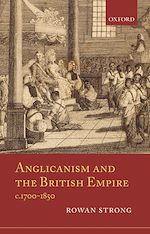Télécharger le livre :  Anglicanism and the British Empire, c.1700-1850