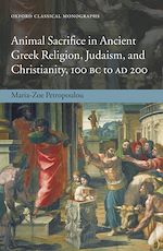 Télécharger le livre :  Animal Sacrifice in Ancient Greek Religion, Judaism, and Christianity, 100 BC to AD 200