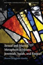 Télécharger le livre :  Sexual and Marital Metaphors in Hosea, Jeremiah, Isaiah, and Ezekiel