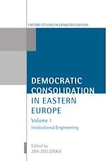 Télécharger le livre :  Democratic Consolidation in Eastern Europe: Volume 1: Institutional Engineering