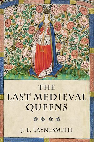 Téléchargez le livre :  The Last Medieval Queens