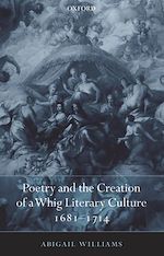Télécharger le livre :  Poetry and the Creation of a Whig Literary Culture 1681-1714