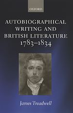Télécharger le livre :  Autobiographical Writing and British Literature 1783-1834