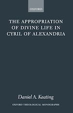 Télécharger le livre :  The Appropriation of Divine Life in Cyril of Alexandria