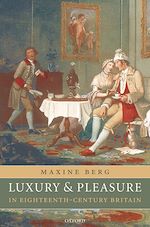 Télécharger le livre :  Luxury and Pleasure in Eighteenth-Century Britain