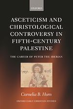 Télécharger le livre :  Asceticism and Christological Controversy in Fifth-Century Palestine