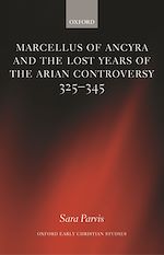 Télécharger le livre :  Marcellus of Ancyra and the Lost Years of the Arian Controversy 325-345