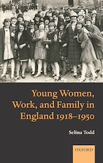 Télécharger le livre :  Young Women, Work, and Family in England 1918-1950