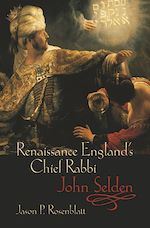 Télécharger le livre :  Renaissance England's Chief Rabbi: John Selden