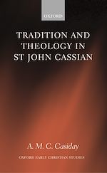 Télécharger le livre :  Tradition and Theology in St John Cassian