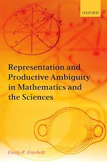 Télécharger le livre :  Representation and Productive Ambiguity in Mathematics and the Sciences