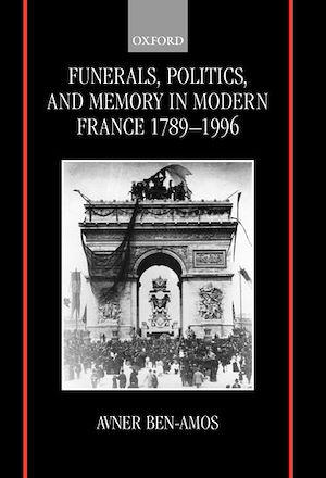 Téléchargez le livre :  Funerals, Politics, and Memory in Modern France 1789-1996