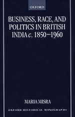 Télécharger le livre :  Business, Race, and Politics in British India, c.1850-1960