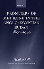 Télécharger le livre :  Frontiers of Medicine in the Anglo-Egyptian Sudan, 1899-1940