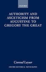 Télécharger le livre :  Authority and Asceticism from Augustine to Gregory the Great