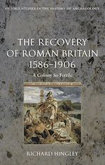 Télécharger le livre :  The Recovery of Roman Britain 1586-1906
