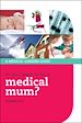 Télécharger le livre :  So you want to be a medical mum?
