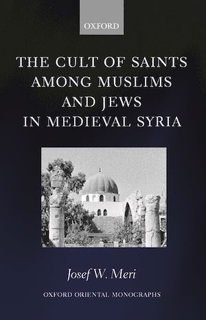 Téléchargez le livre :  The Cult of Saints among Muslims and Jews in Medieval Syria