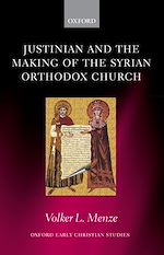 Télécharger le livre :  Justinian and the Making of the Syrian Orthodox Church