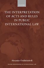 Télécharger le livre :  The Interpretation of Acts and Rules in Public International Law