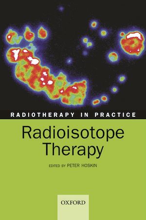 Téléchargez le livre :  Radiotherapy in practice - radioisotope therapy